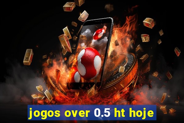 jogos over 0.5 ht hoje